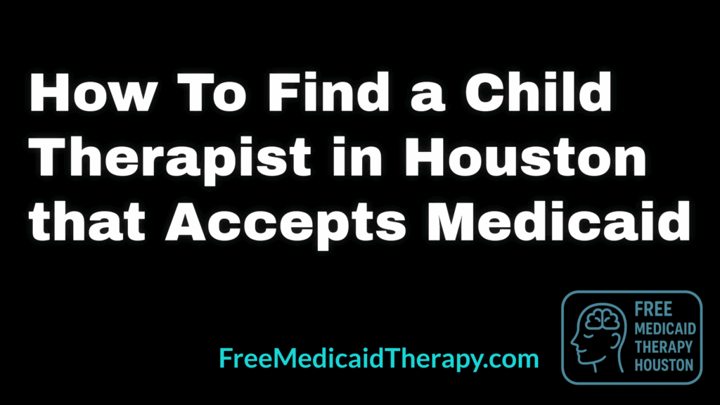 child therapist Houston Medicaid