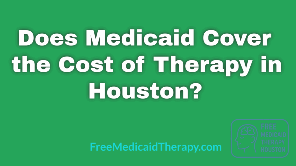 Does Medicaid cover the cost of therapy in houston
